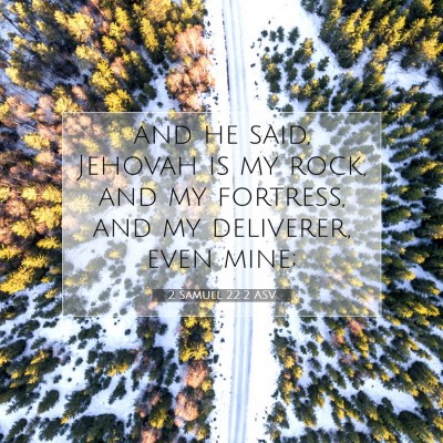 Picture 07 - 2 Samuel 22:2 ASV - and he said, Jehovah is my rock, and my fortress, - Bible Verse Picture