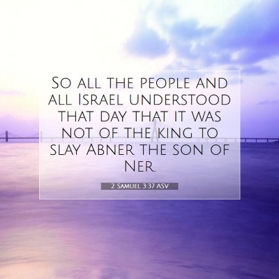 Picture 07 - 2 Samuel 3:37 ASV - So all the people and all Israel understood that - Bible Verse Picture
