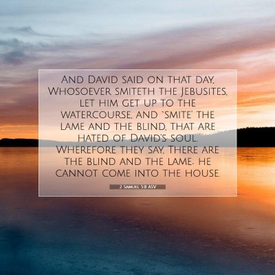 Picture 07 - 2 Samuel 5:8 ASV - And David said on that day, Whosoever smiteth the - Bible Verse Picture