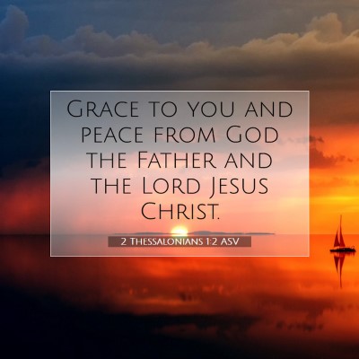 Picture 07 - 2 Thessalonians 1:2 ASV - Grace to you and peace from God the Father and - Bible Verse Picture