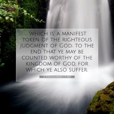 Picture 07 - 2 Thessalonians 1:5 ASV - `which is' a manifest token of the righteous - Bible Verse Picture