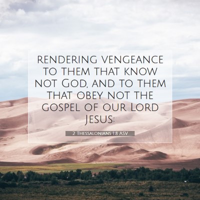 Picture 07 - 2 Thessalonians 1:8 ASV - rendering vengeance to them that know not God, - Bible Verse Picture