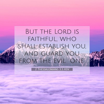 Picture 07 - 2 Thessalonians 3:3 ASV - But the Lord is faithful, who shall establish - Bible Verse Picture