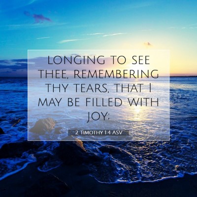 Picture 07 - 2 Timothy 1:4 ASV - longing to see thee, remembering thy tears, that - Bible Verse Picture