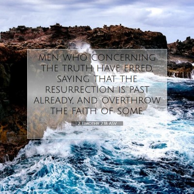 Picture 07 - 2 Timothy 2:18 ASV - men who concerning the truth have erred, saying - Bible Verse Picture
