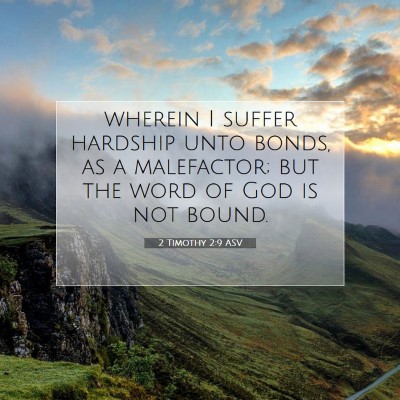 Picture 07 - 2 Timothy 2:9 ASV - wherein I suffer hardship unto bonds, as a - Bible Verse Picture