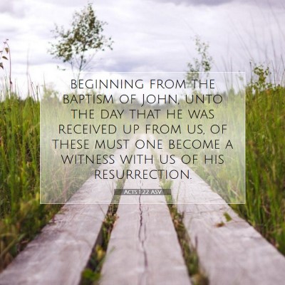 Picture 07 - Acts 1:22 ASV - beginning from the baptism of John, unto the day - Bible Verse Picture