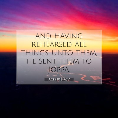 Picture 07 - Acts 10:8 ASV - and having rehearsed all things unto them, he - Bible Verse Picture