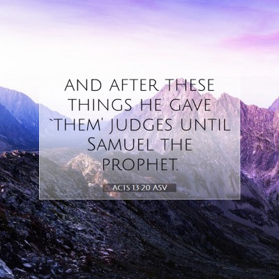 Picture 07 - Acts 13:20 ASV - and after these things he gave `them' judges - Bible Verse Picture