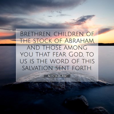 Picture 07 - Acts 13:26 ASV - Brethren, children of the stock of Abraham, and - Bible Verse Picture