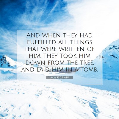 Picture 07 - Acts 13:29 ASV - And when they had fulfilled all things that were - Bible Verse Picture