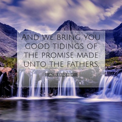 Picture 07 - Acts 13:32 ASV - And we bring you good tidings of the promise made - Bible Verse Picture