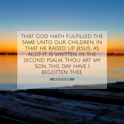 Picture 07 - Acts 13:33 ASV - that God hath fulfilled the same unto our - Bible Verse Picture