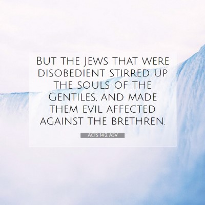 Picture 07 - Acts 14:2 ASV - But the Jews that were disobedient stirred up the - Bible Verse Picture