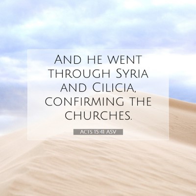 Picture 07 - Acts 15:41 ASV - And he went through Syria and Cilicia, confirming - Bible Verse Picture