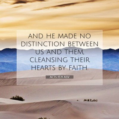 Picture 07 - Acts 15:9 ASV - and he made no distinction between us and them, - Bible Verse Picture