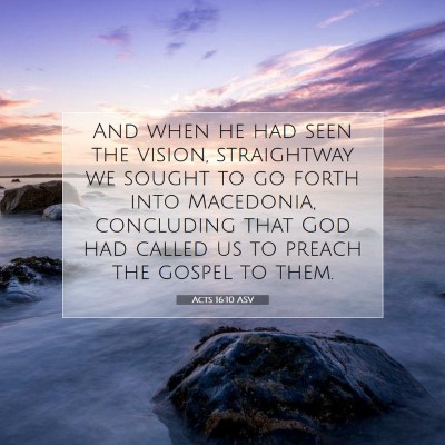 Picture 07 - Acts 16:10 ASV - And when he had seen the vision, straightway we - Bible Verse Picture
