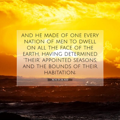 Picture 07 - Acts 17:26 ASV - and he made of one every nation of men to dwell - Bible Verse Picture