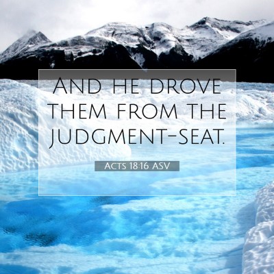 Picture 07 - Acts 18:16 ASV - And he drove them from the - Bible Verse Picture
