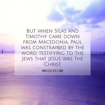 Picture 07 - Acts 18:5 ASV - But when Silas and Timothy came down from - Bible Verse Picture