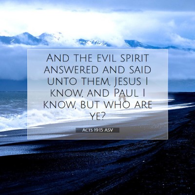 Picture 07 - Acts 19:15 ASV - And the evil spirit answered and said unto them, - Bible Verse Picture