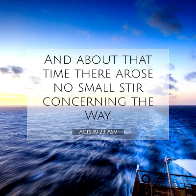 Picture 07 - Acts 19:23 ASV - And about that time there arose no small stir - Bible Verse Picture