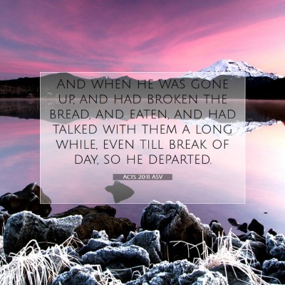 Picture 07 - Acts 20:11 ASV - And when he was gone up, and had broken the - Bible Verse Picture