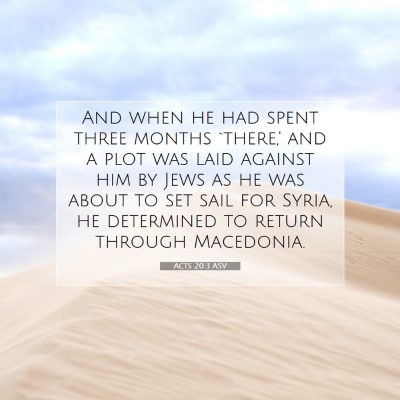 Picture 07 - Acts 20:3 ASV - And when he had spent three months `there,' and a - Bible Verse Picture