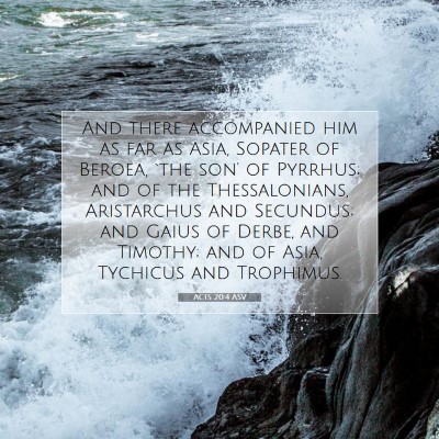 Picture 07 - Acts 20:4 ASV - And there accompanied him as far as Asia, Sopater - Bible Verse Picture