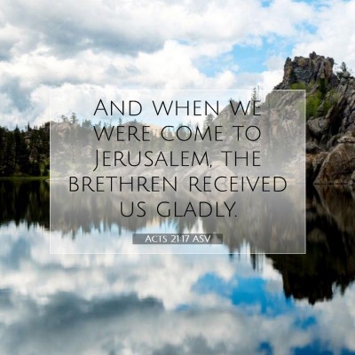 Picture 07 - Acts 21:17 ASV - And when we were come to Jerusalem, the brethren - Bible Verse Picture