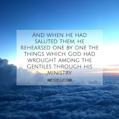 Picture 07 - Acts 21:19 ASV - And when he had saluted them, he rehearsed one by - Bible Verse Picture
