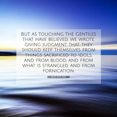 Picture 07 - Acts 21:25 ASV - But as touching the Gentiles that have believed, - Bible Verse Picture