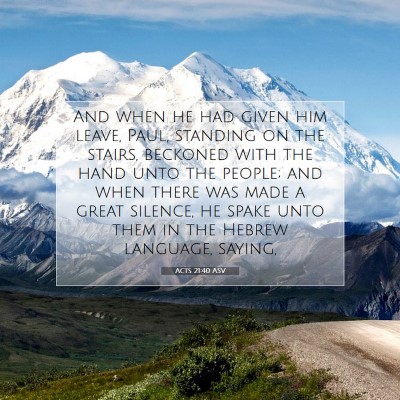 Picture 07 - Acts 21:40 ASV - And when he had given him leave, Paul, standing - Bible Verse Picture