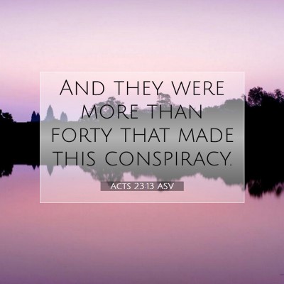 Picture 07 - Acts 23:13 ASV - And they were more than forty that made this - Bible Verse Picture