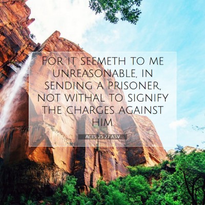 Picture 07 - Acts 25:27 ASV - For it seemeth to me unreasonable, in sending a - Bible Verse Picture