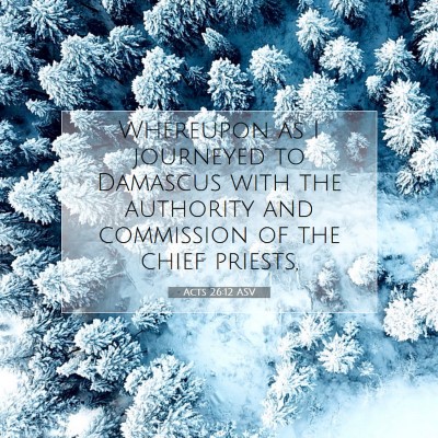 Picture 07 - Acts 26:12 ASV - Whereupon as I journeyed to Damascus with the - Bible Verse Picture
