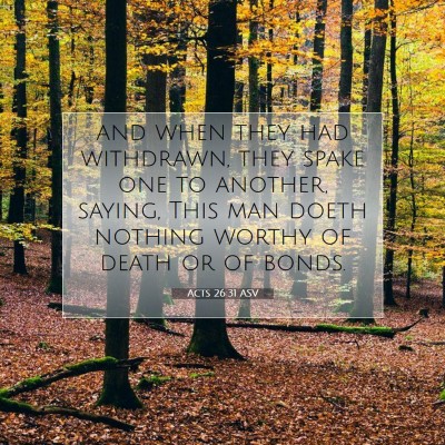 Picture 07 - Acts 26:31 ASV - and when they had withdrawn, they spake one to - Bible Verse Picture