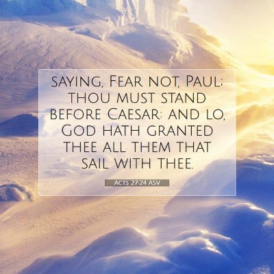 Picture 07 - Acts 27:24 ASV - saying, Fear not, Paul; thou must stand before - Bible Verse Picture