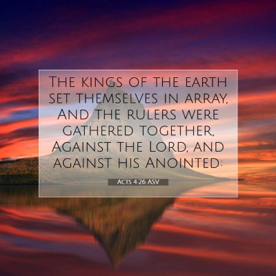 Picture 07 - Acts 4:26 ASV - The kings of the earth set themselves in array, - Bible Verse Picture