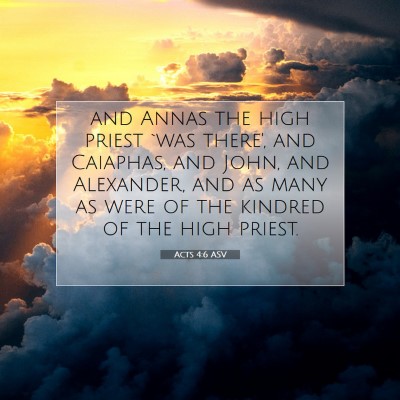 Picture 07 - Acts 4:6 ASV - and Annas the high priest `was there', and - Bible Verse Picture