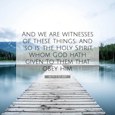 Picture 07 - Acts 5:32 ASV - And we are witnesses of these things; and `so is' - Bible Verse Picture