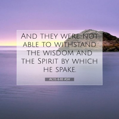 Picture 07 - Acts 6:10 ASV - And they were not able to withstand the wisdom - Bible Verse Picture