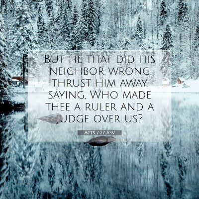 Picture 07 - Acts 7:27 ASV - But he that did his neighbor wrong thrust him - Bible Verse Picture