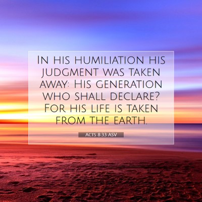 Picture 07 - Acts 8:33 ASV - In his humiliation his judgment was taken away: - Bible Verse Picture