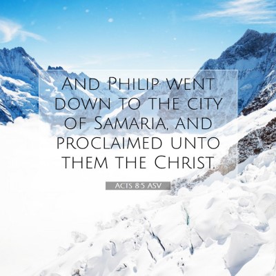 Picture 07 - Acts 8:5 ASV - And Philip went down to the city of Samaria, and - Bible Verse Picture