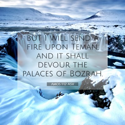 Picture 07 - Amos 1:12 ASV - but I will send a fire upon Teman, and it shall - Bible Verse Picture