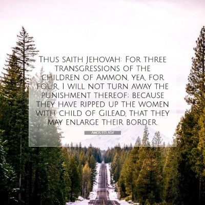 Picture 07 - Amos 1:13 ASV - Thus saith Jehovah: For three transgressions of - Bible Verse Picture