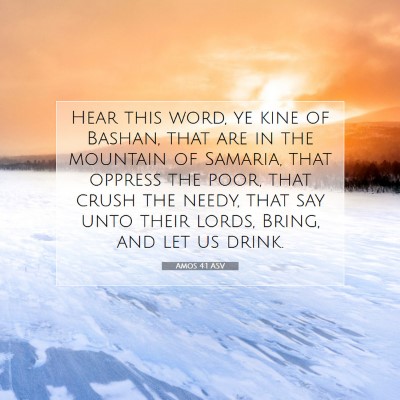 Picture 07 - Amos 4:1 ASV - Hear this word, ye kine of Bashan, that are in - Bible Verse Picture