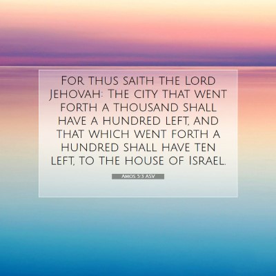 Picture 07 - Amos 5:3 ASV - For thus saith the Lord Jehovah: The city that - Bible Verse Picture