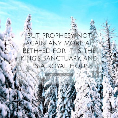 Picture 07 - Amos 7:13 ASV - but prophesy not again any more at Beth-el; for - Bible Verse Picture